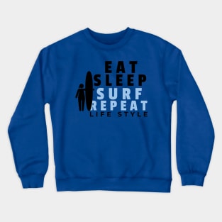 Eat Sleep Surf Repeat Surfing Shirt Crewneck Sweatshirt